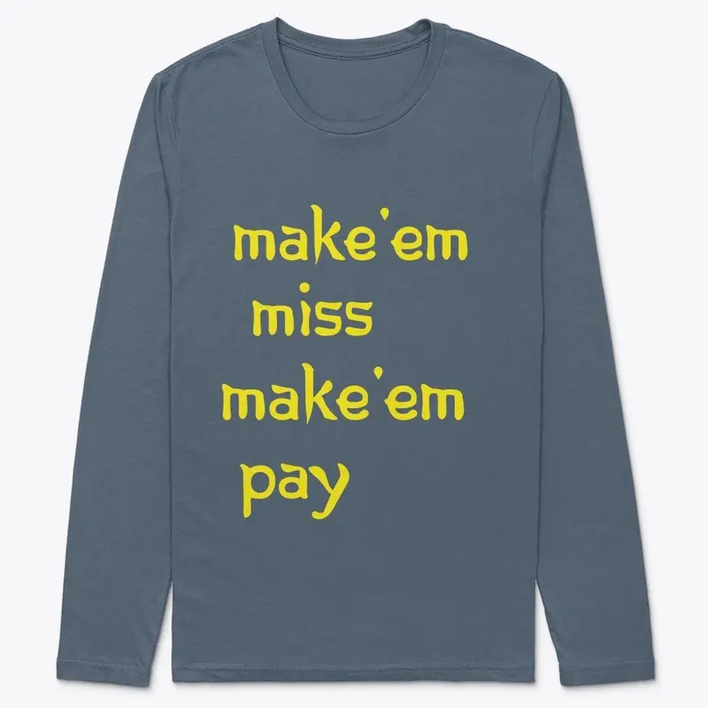 Make Them Miss T shirt and long tee