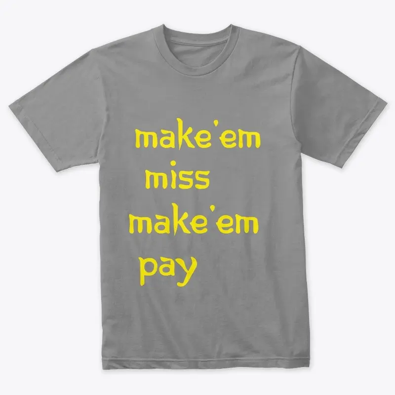 Make Them Miss T shirt and long tee